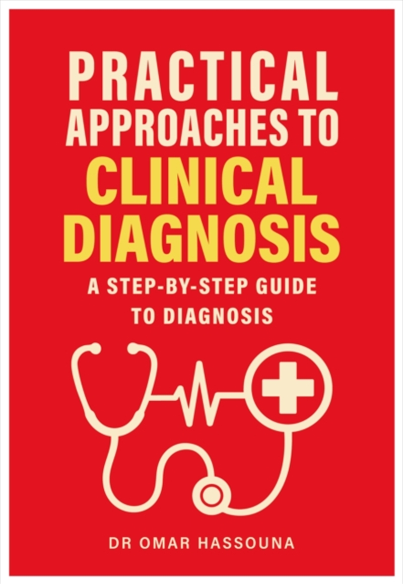 Practical Approaches To Clinical Diagnosis : A Step-By-Step Guide To Diagnosis/Product Detail/Healthcare