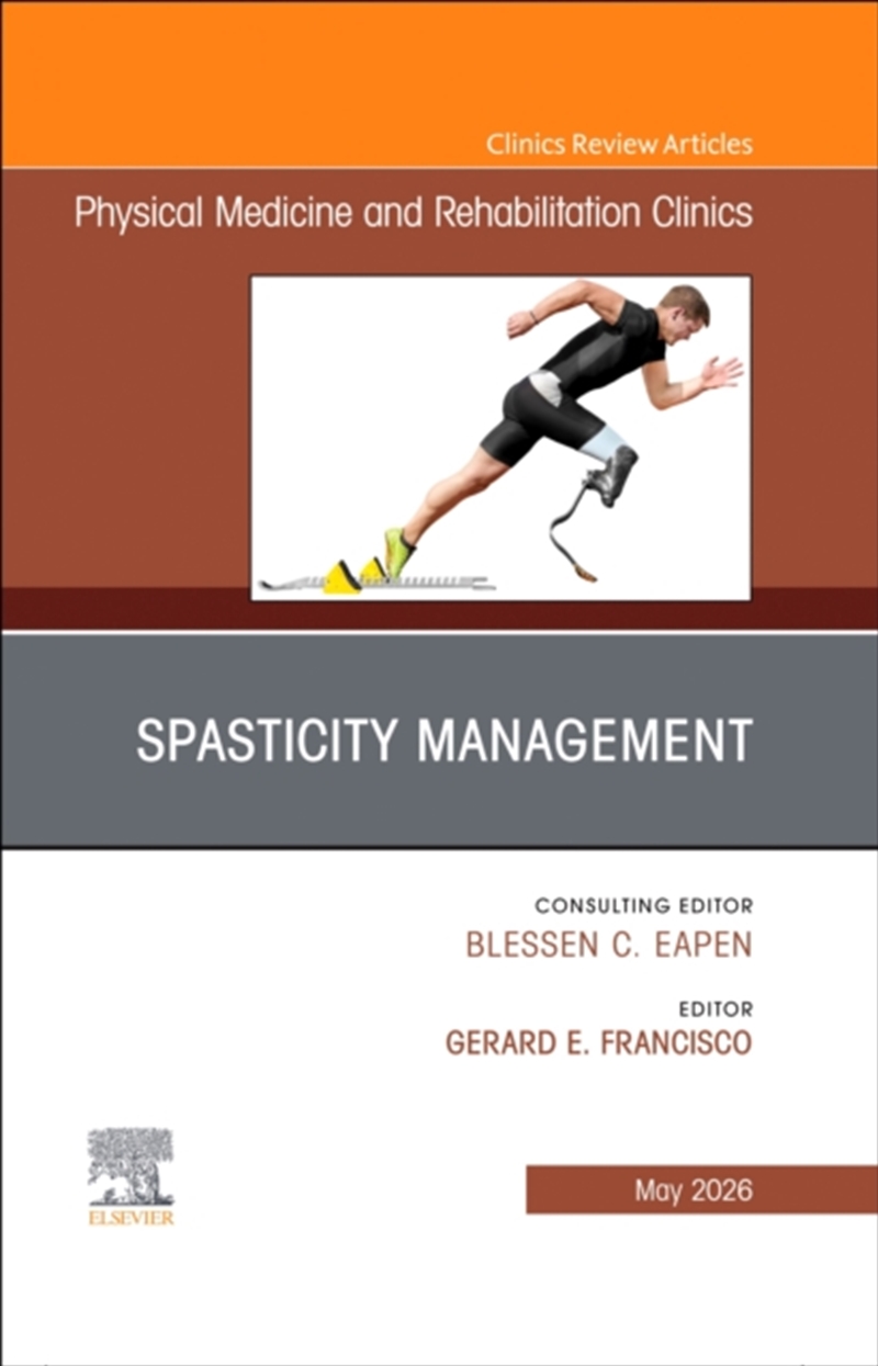 Spasticity Management, An Issue Of Physical Medicine And Rehabilitation Clinics Of North America : V/Product Detail/Healthcare