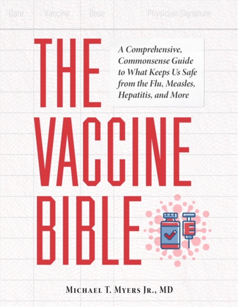 The Vaccine Bible : A Comprehensive, Commonsense Guide To What Keeps Us Safe From The Flu, Meningiti/Product Detail/Healthcare