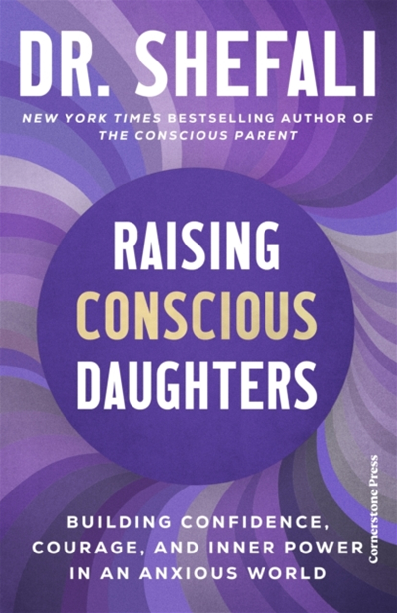 Raising Conscious Daughters : Building Confidence, Courage And Inner Power In An Anxious World/Product Detail/Healthcare