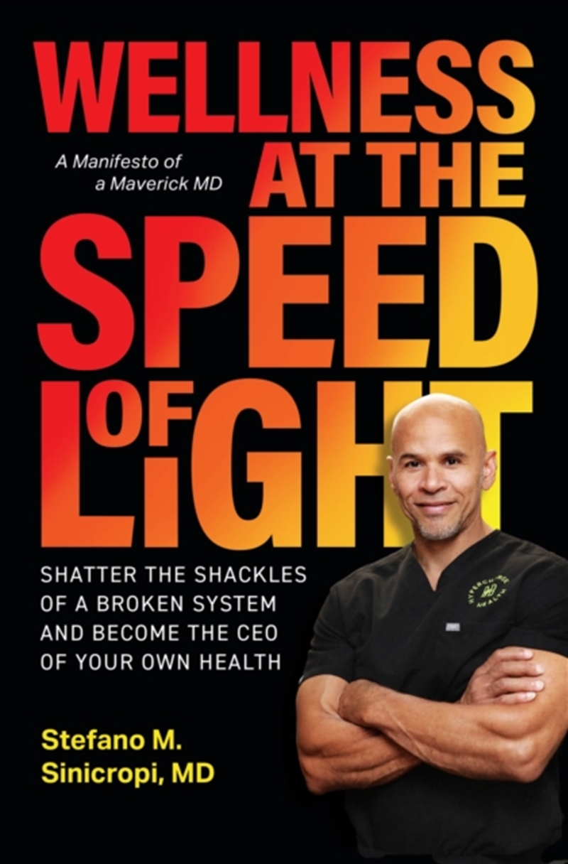 Wellness At The Speed Of Light : Shatter The Shackles Of A Broken System And Become The Ceo Of Your/Product Detail/Healthcare