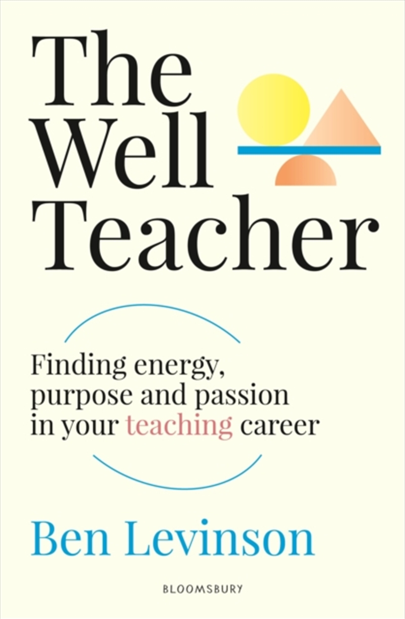 The Well Teacher: Finding Energy, Purpose And Passion In Your Teaching Career/Product Detail/Teaching