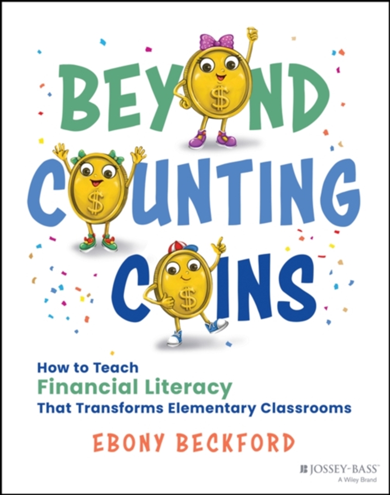 Beyond Counting Coins : How To Teach Financial Literacy That Transforms Elementary Classrooms/Product Detail/Teaching
