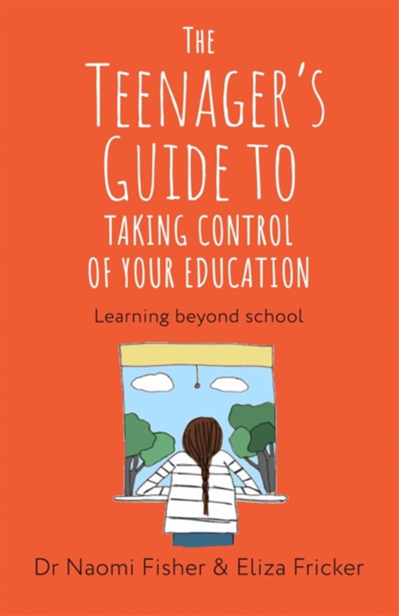 The Teenager's Guide To Taking Control Of Your Education : Learning Beyond School/Product Detail/Teaching