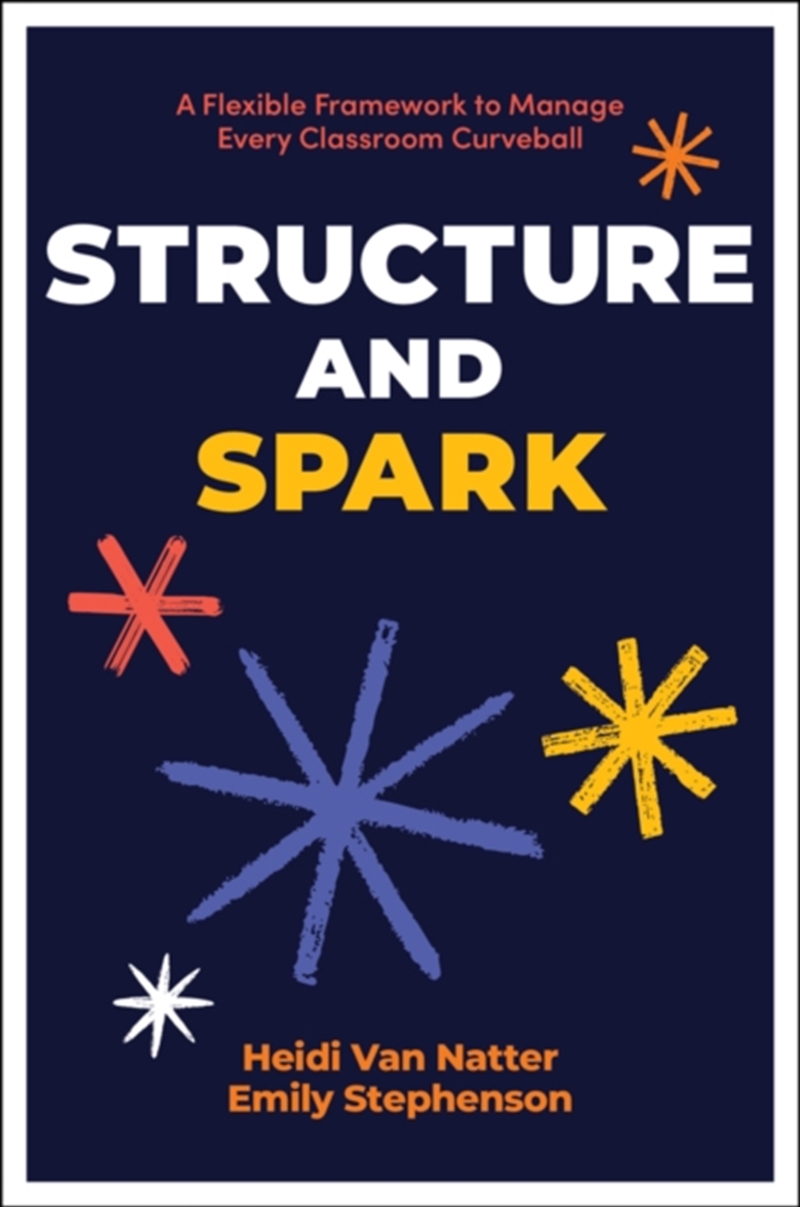 Structure And Spark : A Flexible Framework To Manage Every Classroom Curveball/Product Detail/Teaching