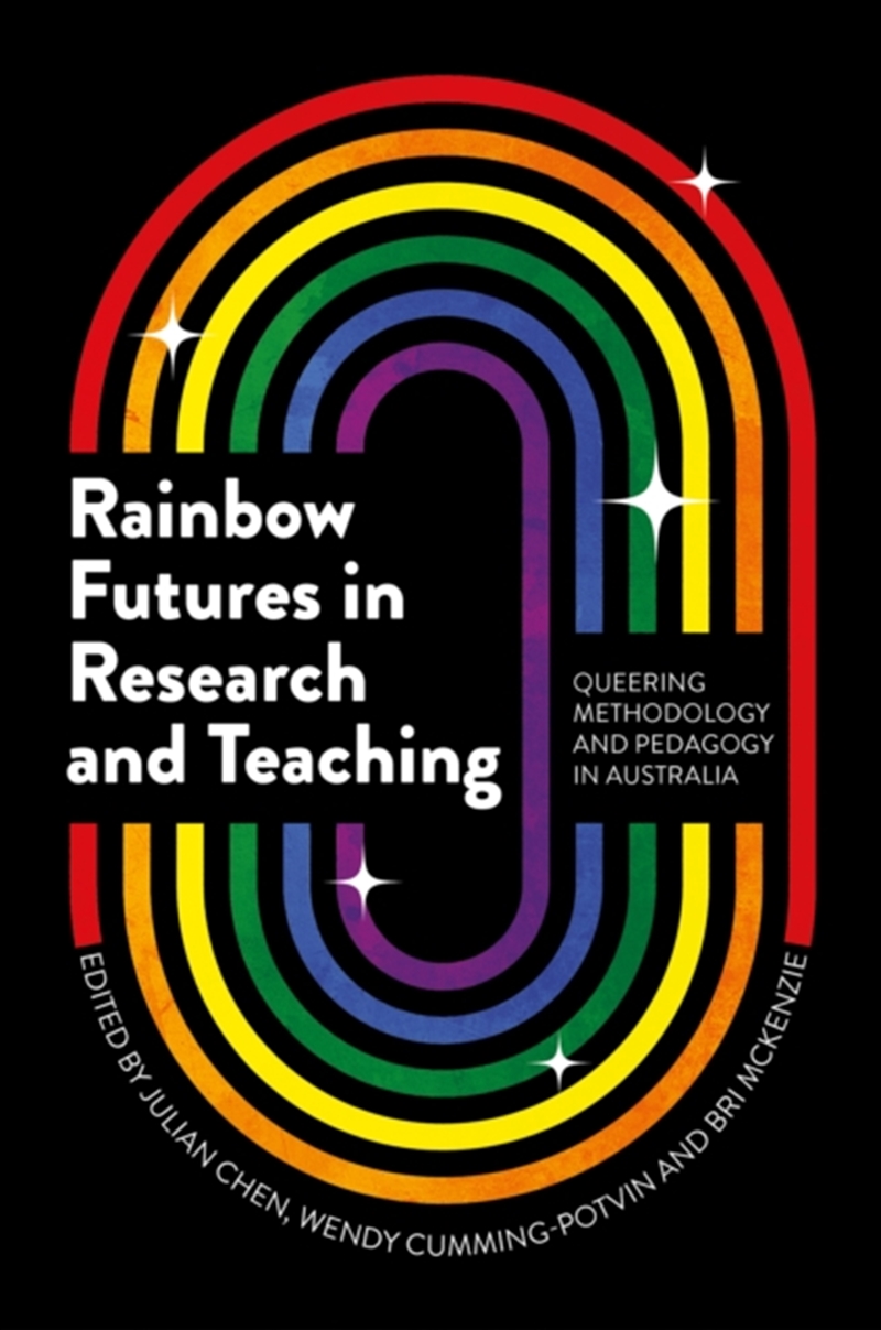 Rainbow Futures In Research And Teaching : Queering Methodology And Pedagogy In Australia/Product Detail/Teaching