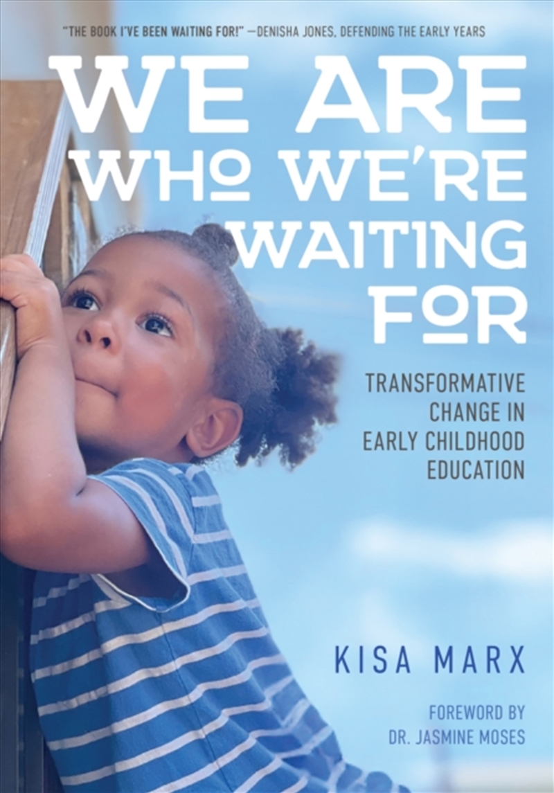 We Are Who We're Waiting For : Transformative Change In Early Childhood Education/Product Detail/Teaching