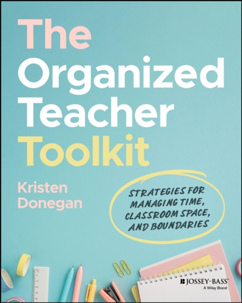 The Organized Teacher Toolkit : Strategies For Managing Time, Classroom Space, And Boundaries/Product Detail/Teaching