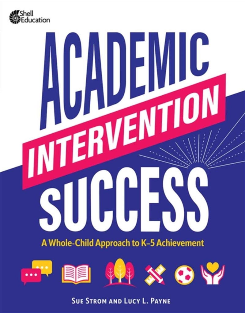 Academic Intervention Success : A Whole-Child Approach To K-5 Achievement/Product Detail/Teaching