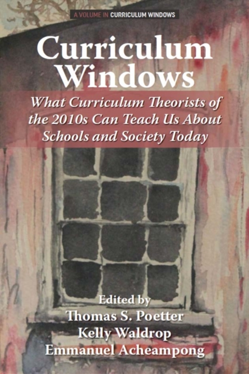 Curriculum Windows : What Curriculum Theorists Of The 2010S Can Teach Us About Schools And Society T/Product Detail/Teaching