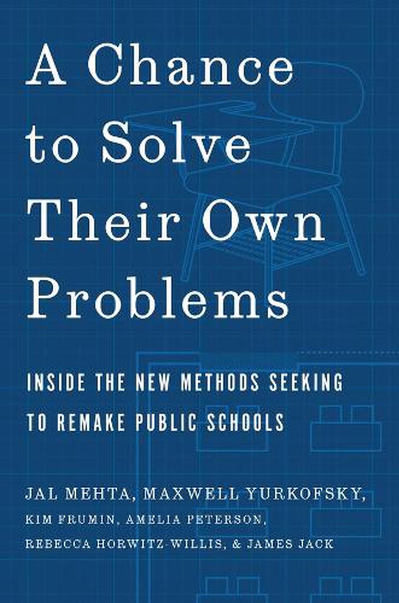 A Chance To Solve Their Own Problems : Inside The New Methods Seeking To Remake Public Schools/Product Detail/Teaching