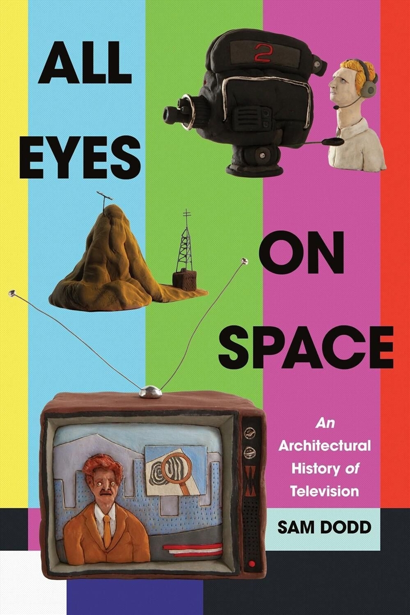 All Eyes on Space : Television and the Architecture of Distant Sight/Product Detail/Art