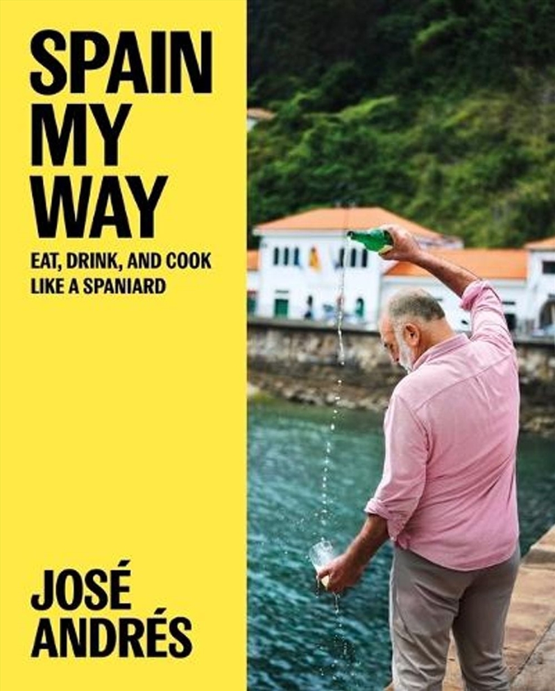 Spain My Way : Eat, Drink, and Cook Like a Spaniard/Product Detail/Recipes, Food & Drink