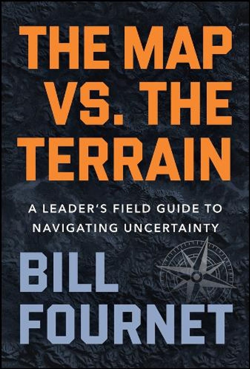 The Map Versus the Terrain : A Leader?s Field Guide to Navigating Uncertainty/Product Detail/Business Leadership & Management