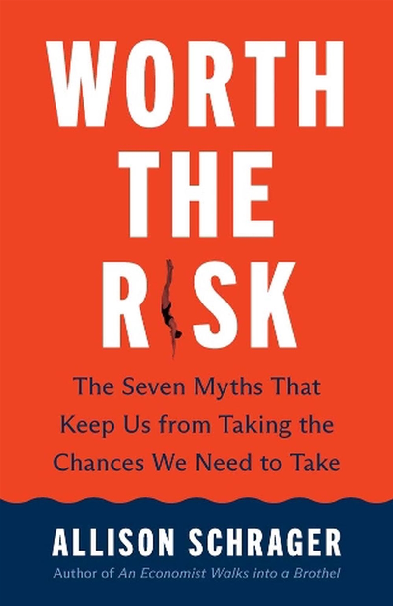 Worth the Risk : The Seven Myths That Keep Us from Taking the Chances We Need to Take/Product Detail/Business Leadership & Management
