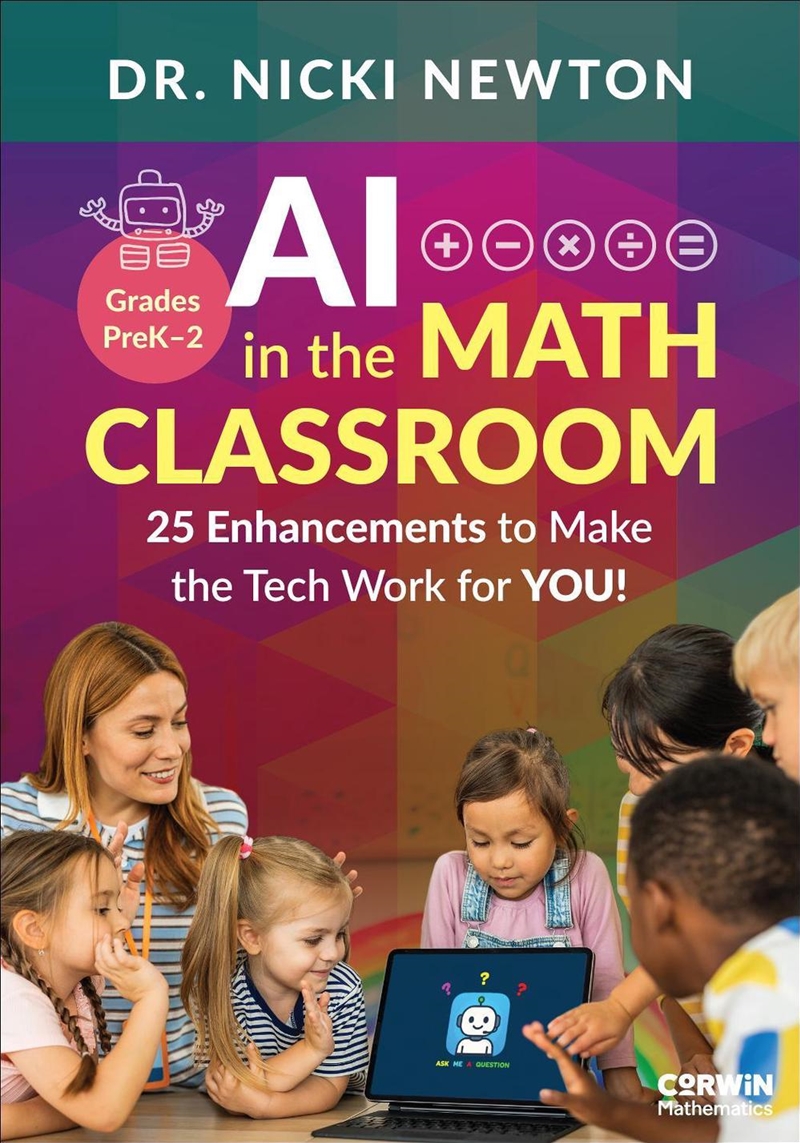 Ai In The Math Classroom, Grades Prek-2 : 25 Enhancements To Make The Tech Work For You!/Product Detail/Teaching