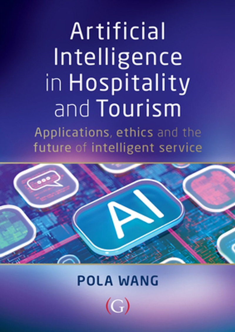 Artificial Intelligence in Hospitality and Tourism: Applications, Ethics, and the Future of Intellig/Product Detail/Business Leadership & Management