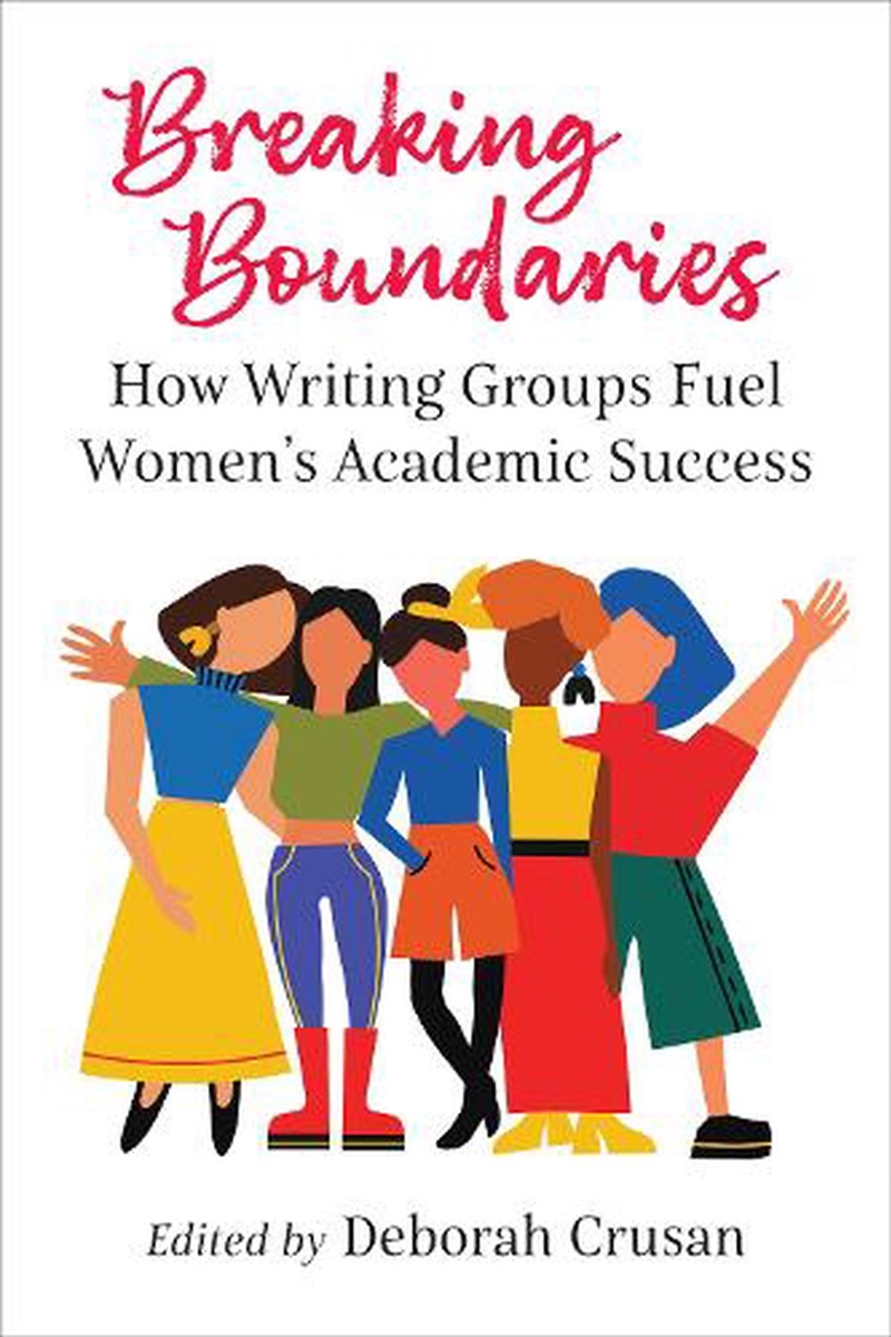 Breaking Boundaries : How Writing Groups Fuel Women's Academic Success/Product Detail/Teaching