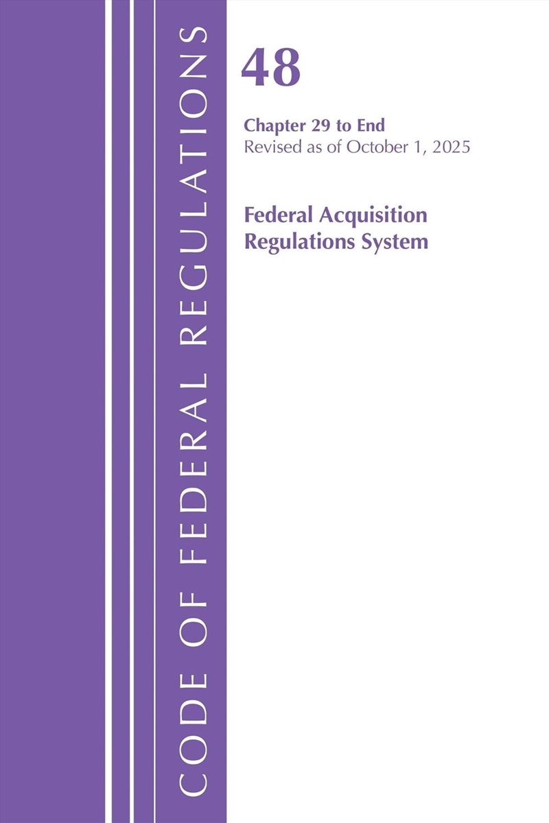 Code of Federal Regulations, Title 48 Federal Acquisition Regulations System Chapter 29-End, Revised/Product Detail/Law