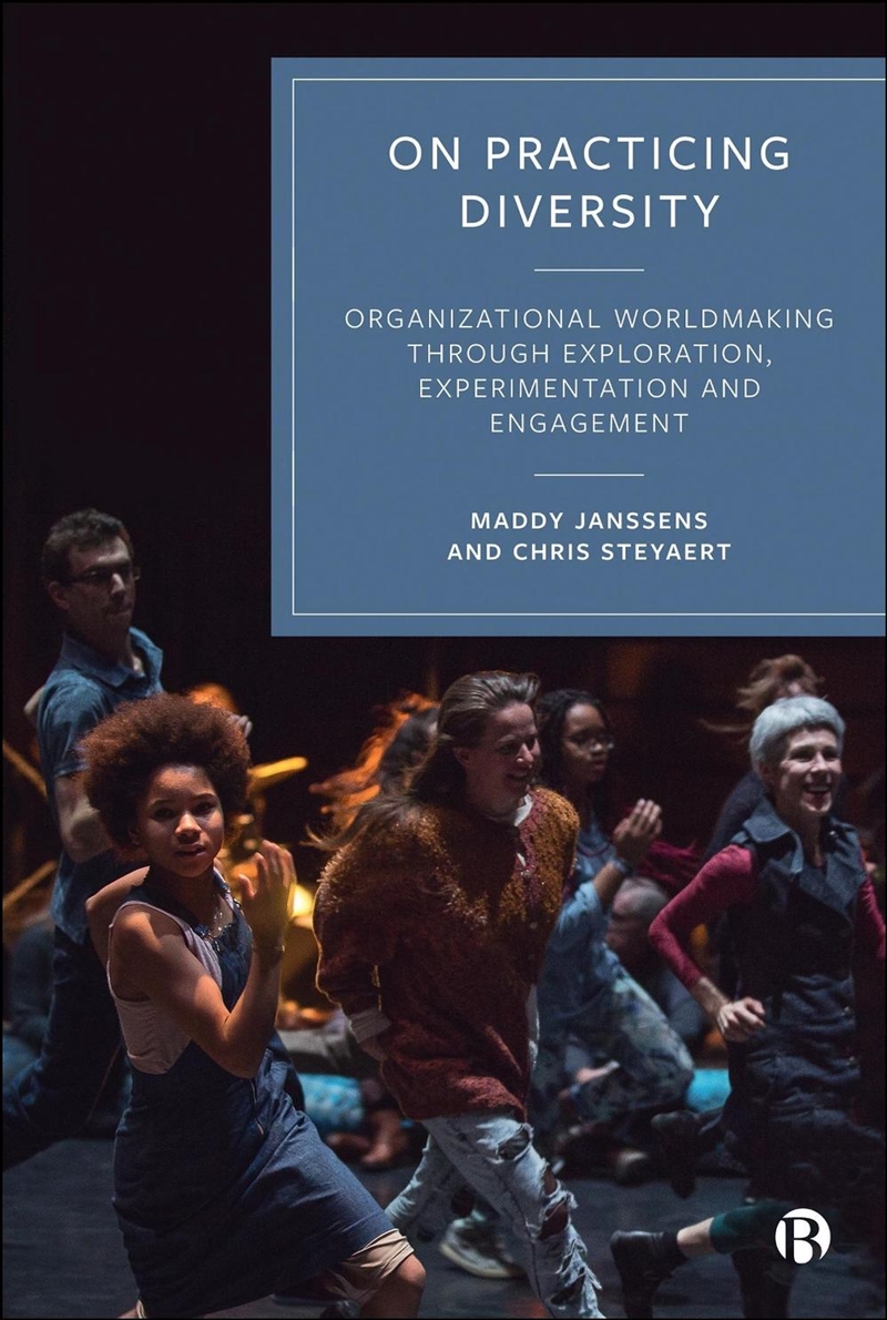 On Practicing Diversity : Organizational Worldmaking through Exploration, Experimentation, and Engag/Product Detail/Business Leadership & Management