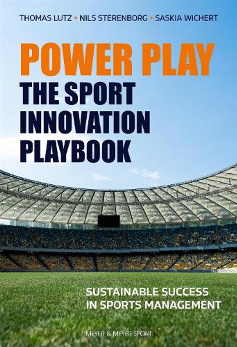Power Play: The Sport Innovation Playbook : Sustainable Success in Sports Management/Product Detail/Business Leadership & Management