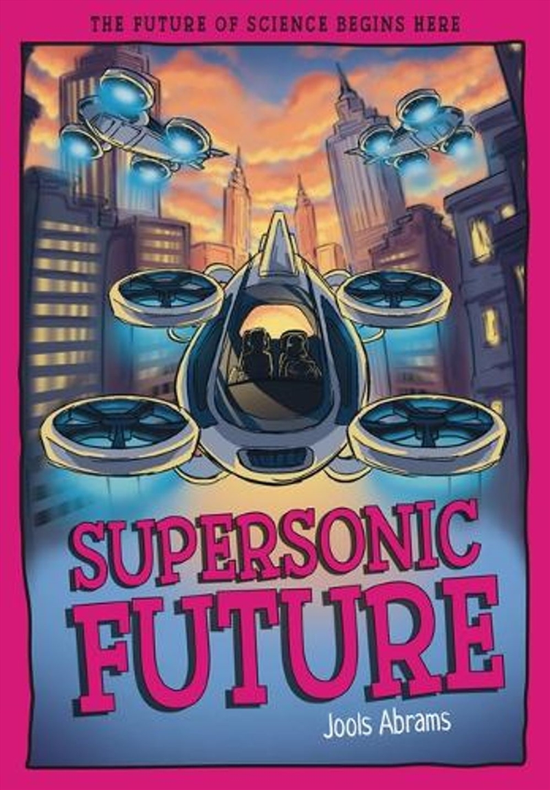 Supersonic Future : The Future of Science Begins Here/Product Detail/Childrens