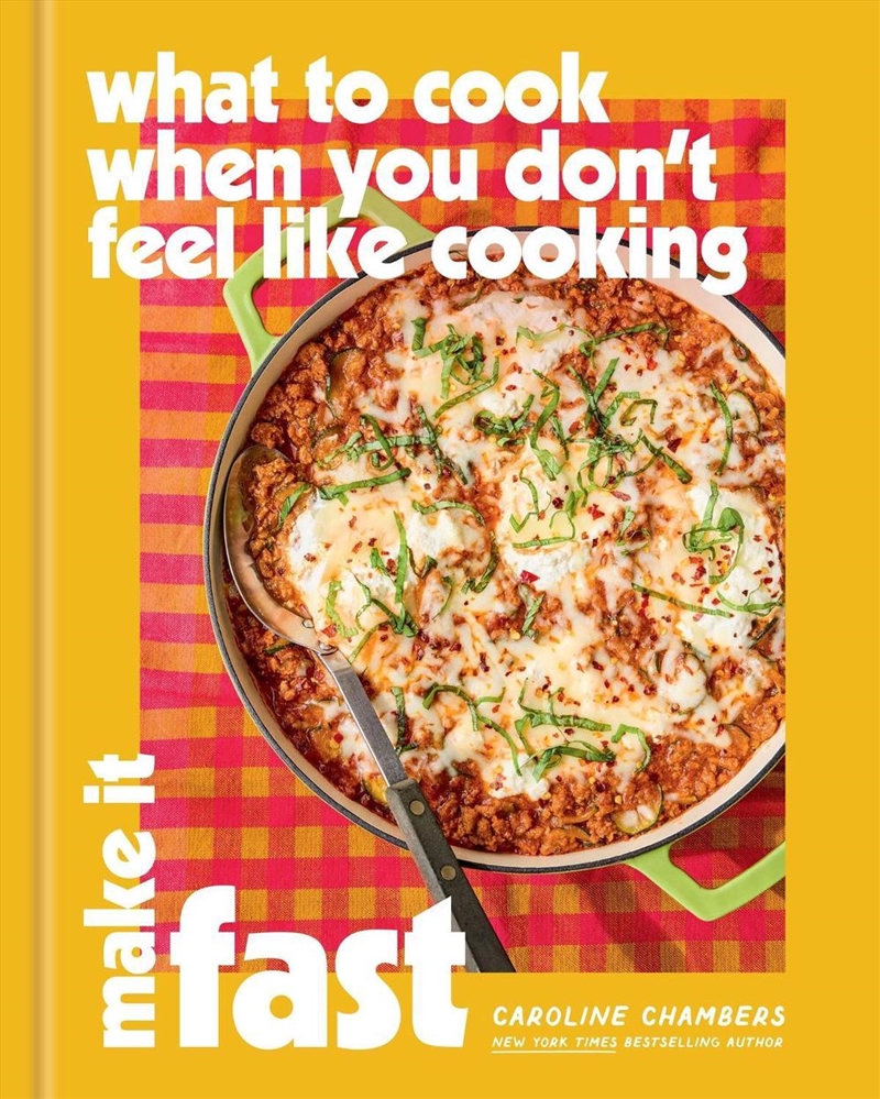 What to Cook When You Don't Feel Like Cooking: Make It Fast/Product Detail/Recipes, Food & Drink