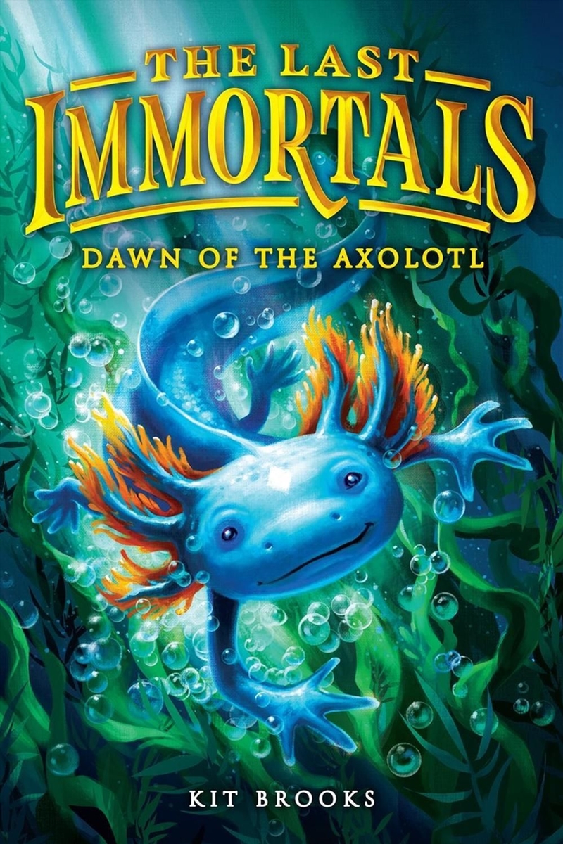The Last Immortals: Dawn of the Axolotl/Product Detail/Childrens Fiction Books