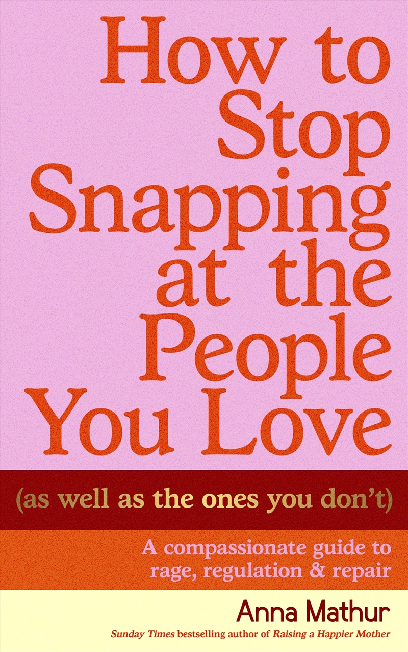 How to Stop Snapping at the People You Love (As Well As the Ones You Don't)/Product Detail/Psychology