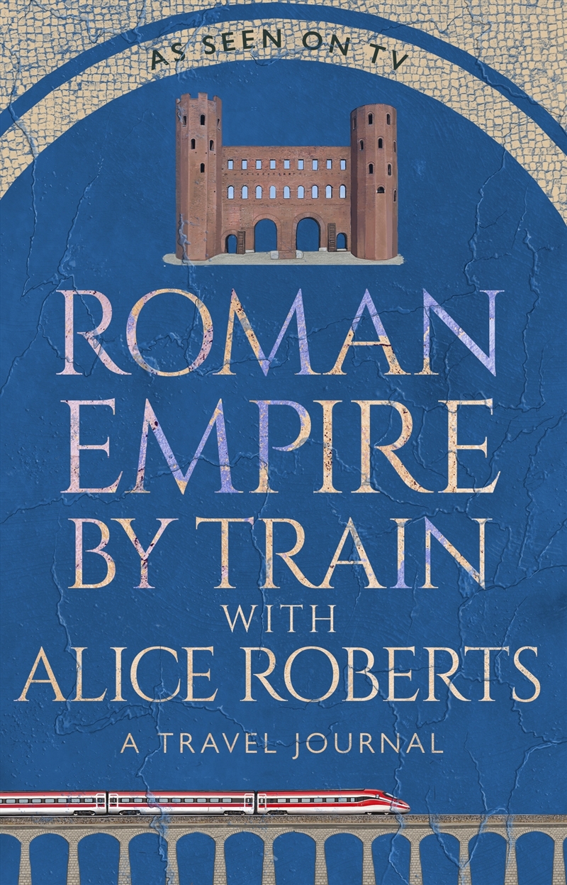 Roman Empire by Train with Alice Roberts/Product Detail/History