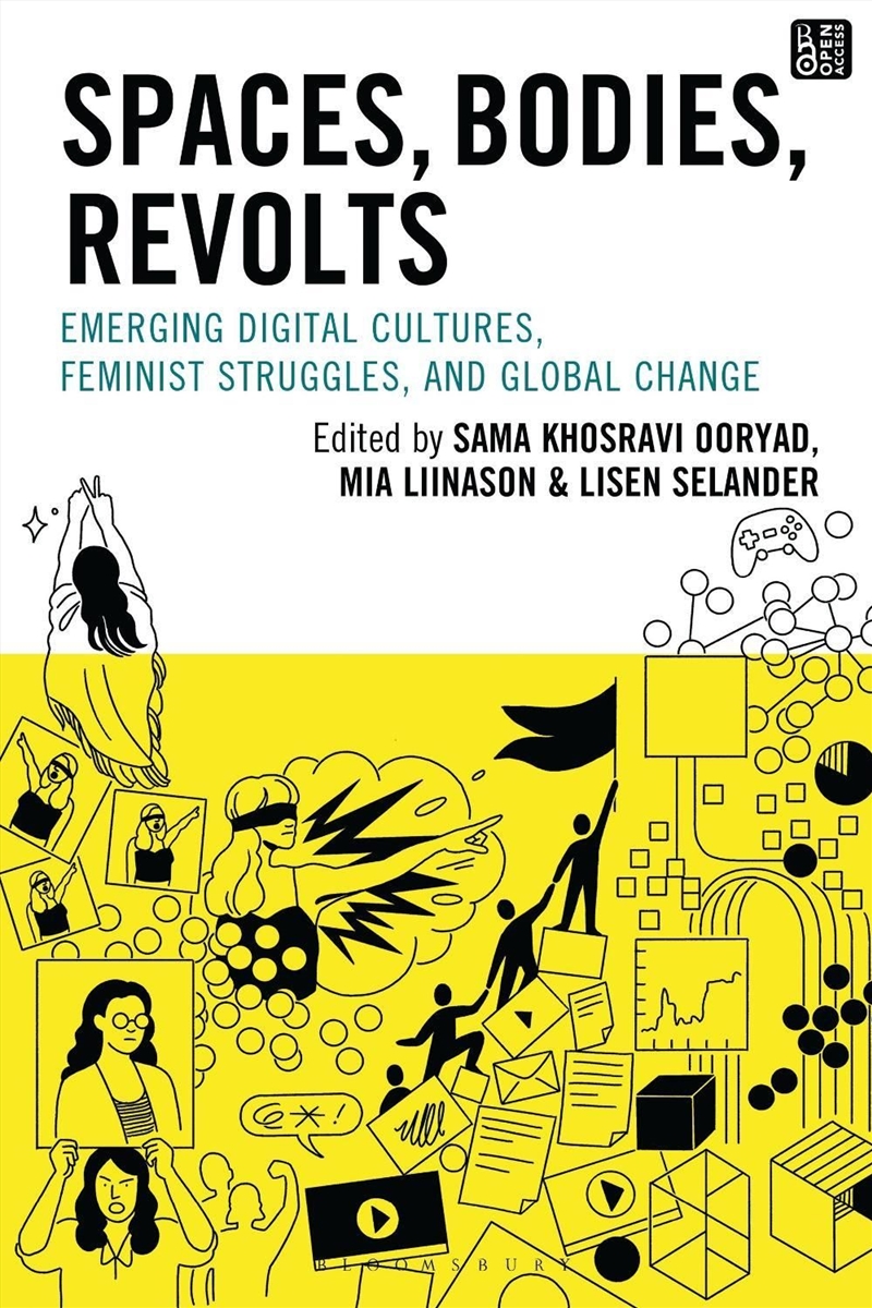 Spaces, Bodies, Revolts: Emerging Digital Cultures, Feminist Struggles,and Global Change/Product Detail/Society & Culture