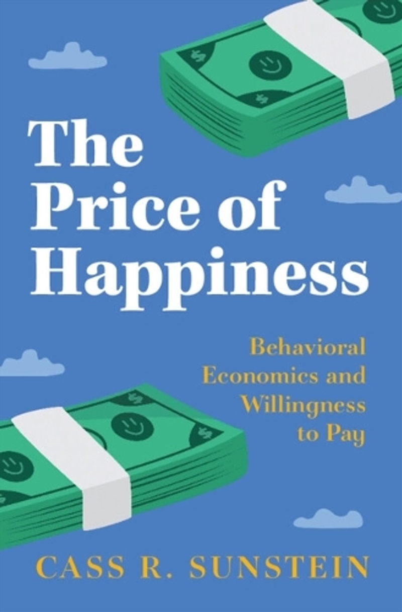 The Price of Happiness : Behavioral Economics and Willingness to Pay/Product Detail/Business Leadership & Management
