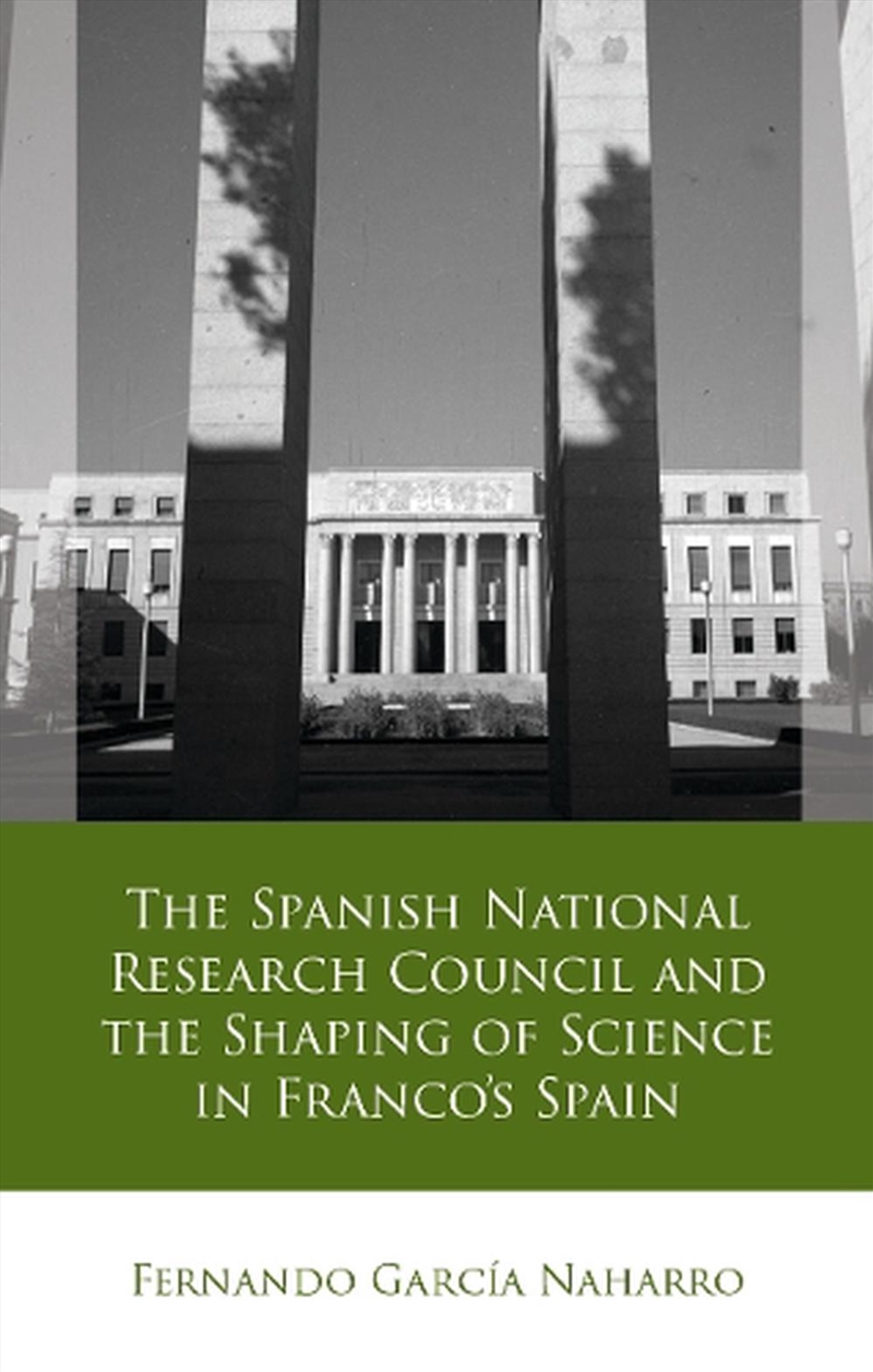 The Spanish National Research Council and the Shaping of Science in Francos Spain/Product Detail/History