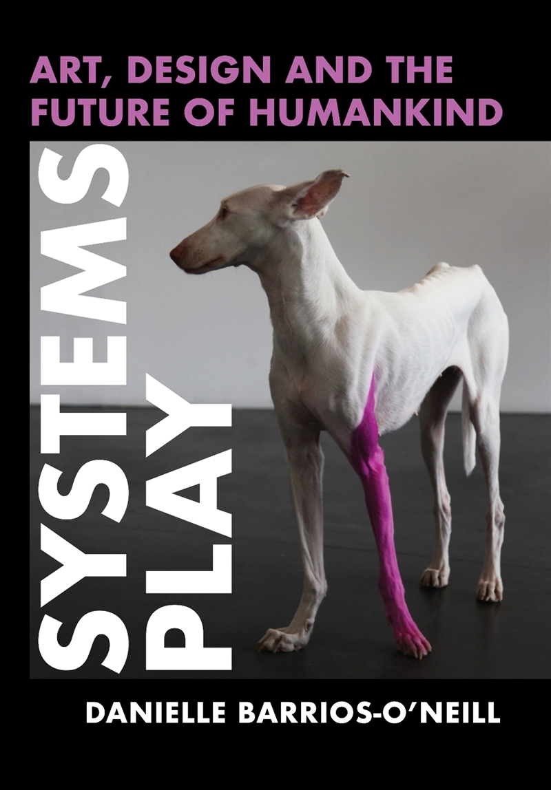 Systems Play : Art, Design and the Future of Humankind/Product Detail/Art