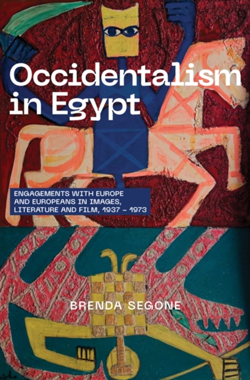 Occidentalism in Egypt : Engagements with Europe and Europeans in Images, Literature, and Film, 1937/Product Detail/Art