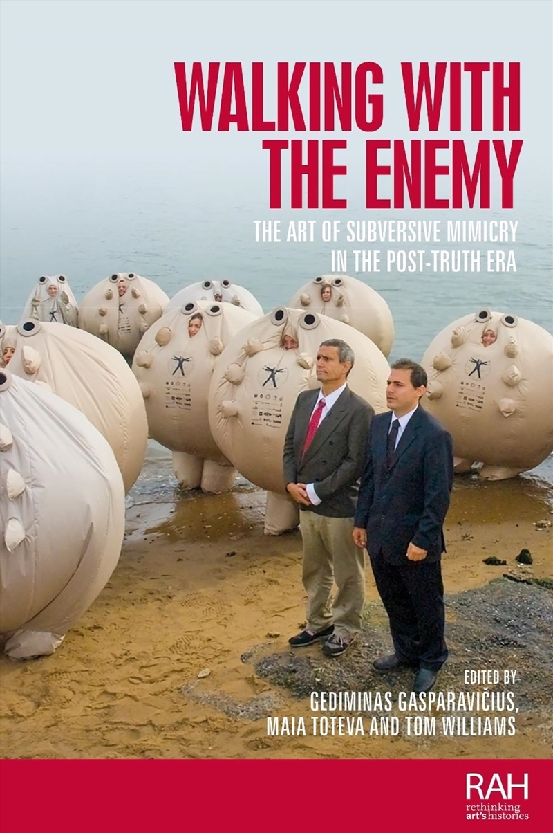 Walking with the enemy : The art of subversive mimicry in the post-truth era/Product Detail/Art