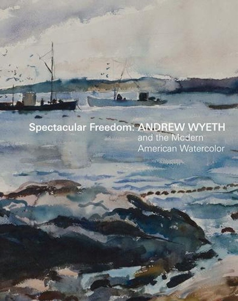 Spectacular Freedom : Andrew Wyeth and the Modern American Watercolor/Product Detail/Art