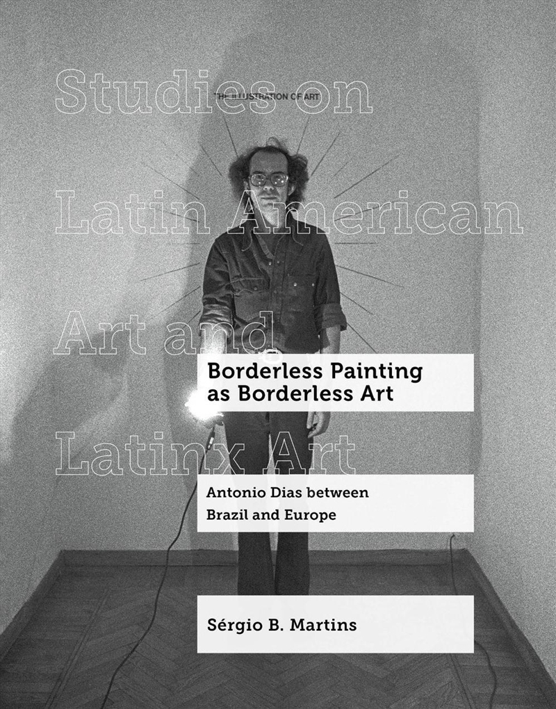 Borderless Painting as Borderless Art : Antonio Dias between Brazil and Europe/Product Detail/Art