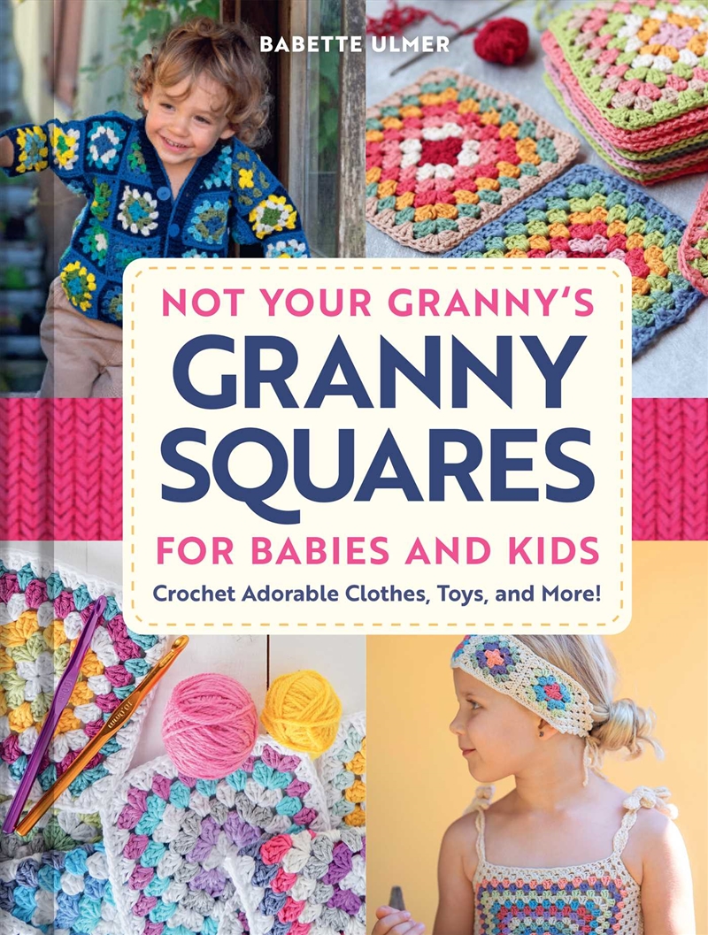Not Your Granny's Granny Squares for Babies and Kids/Product Detail/Crafts & Handiwork
