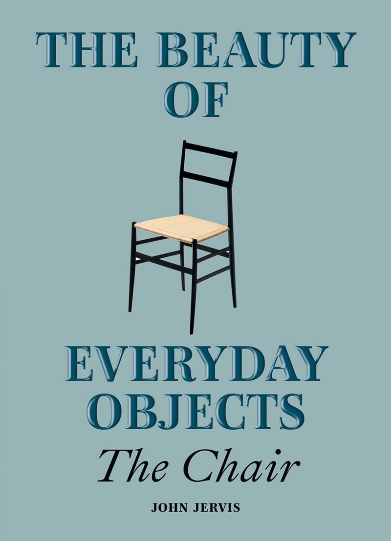 Beauty of Everyday Objects: The Chair/Product Detail/Art