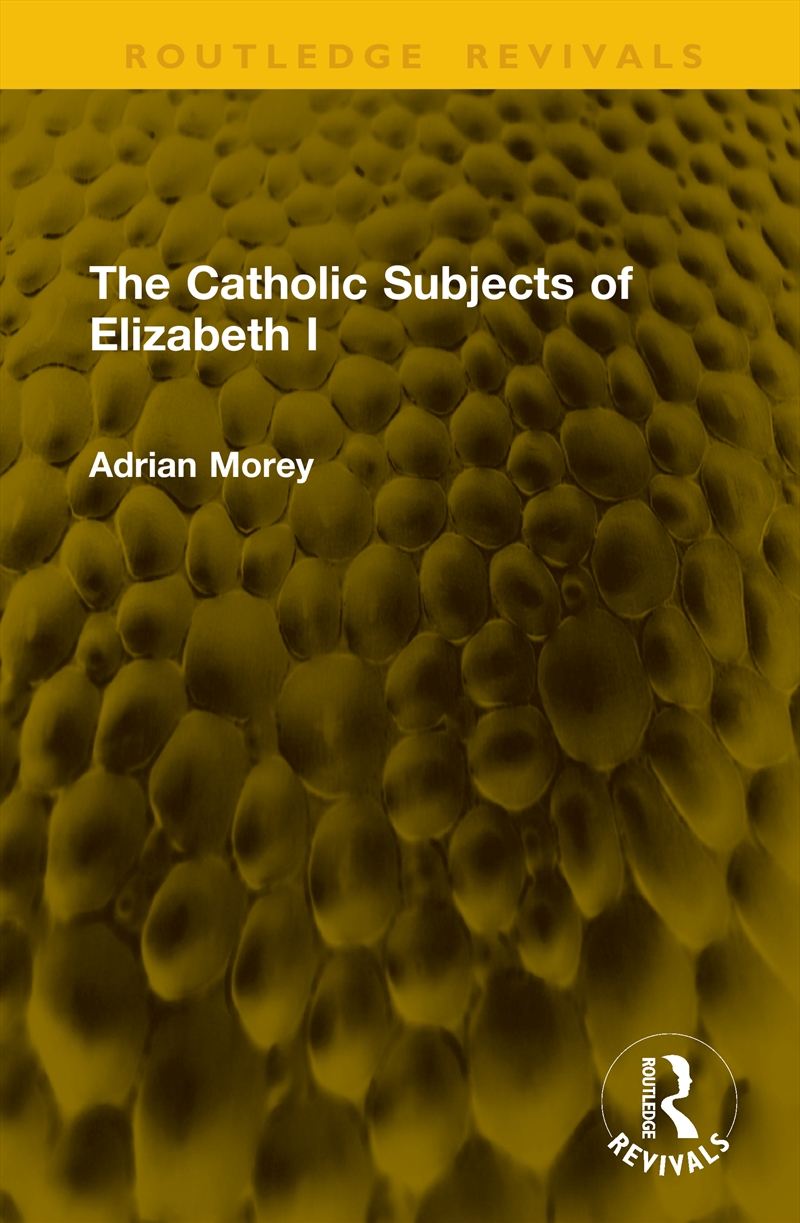 The Catholic Subjects of Elizabeth I/Product Detail/History