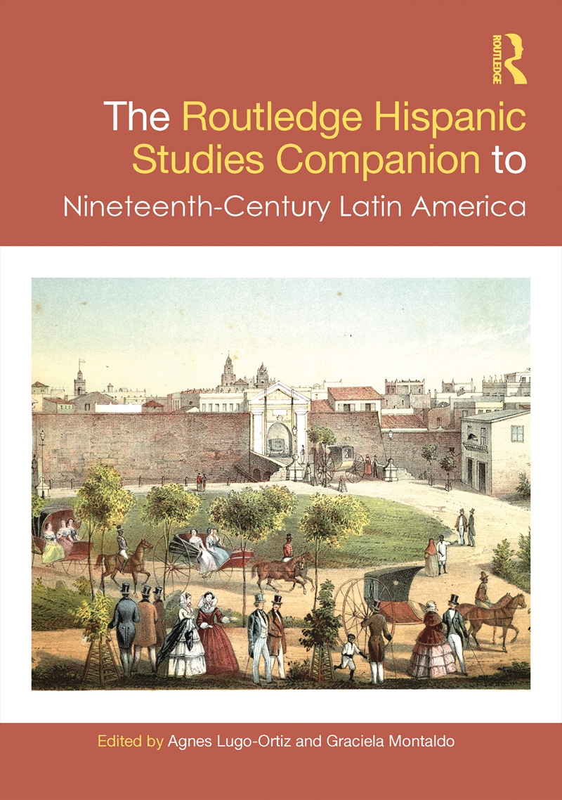 The Routledge Hispanic Studies Companion to Nineteenth-Century Latin America/Product Detail/Society & Culture
