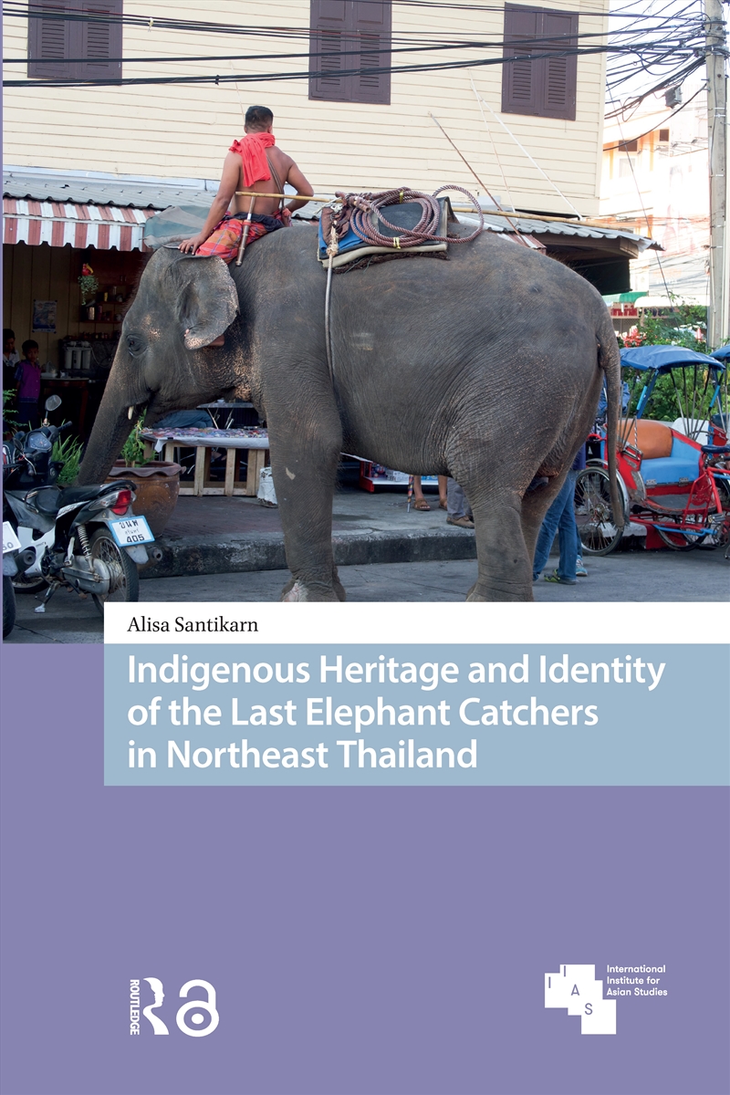 Indigenous Heritage and Identity of the Last Elephant Catchers in Northeast Thailand/Product Detail/Society & Culture