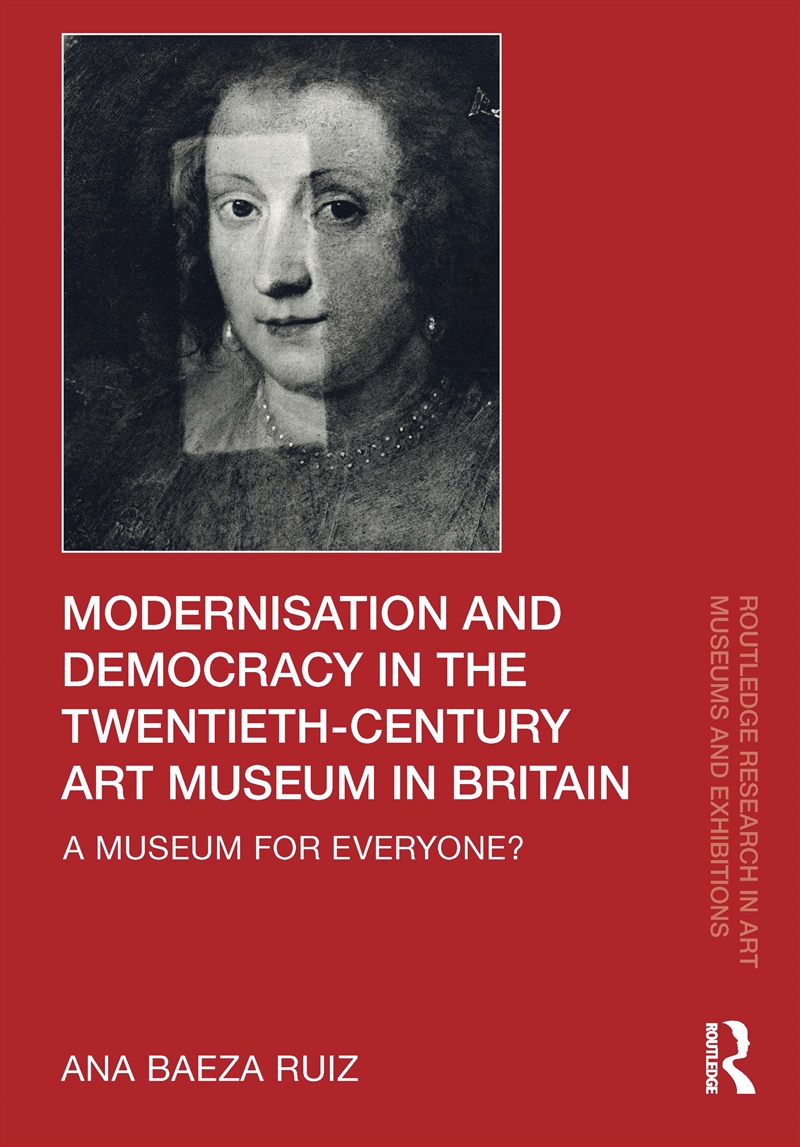 Modernisation and Democracy in the Twentieth-Century Art Museum in Britain/Product Detail/Art