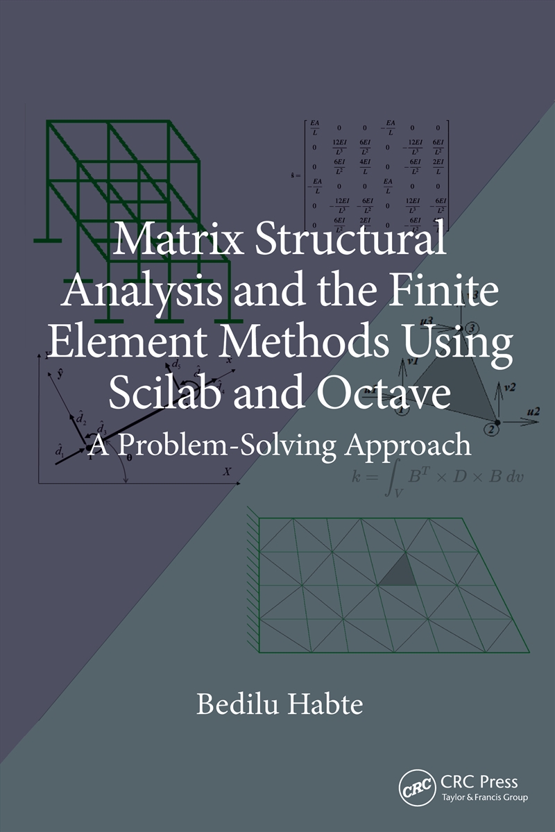 Matrix Structural Analysis and the Finite Element Methods Using Scilab and Octave/Product Detail/Technology & Engineering