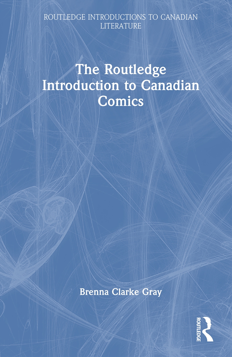 The Routledge Introduction to Canadian Comics/Product Detail/Literature & Poetry