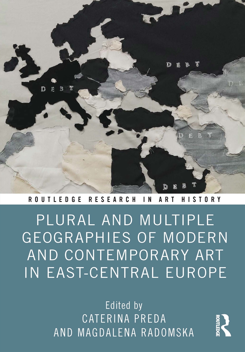 Plural and Multiple Geographies of Modern and Contemporary Art in East-Central Europe/Product Detail/Art