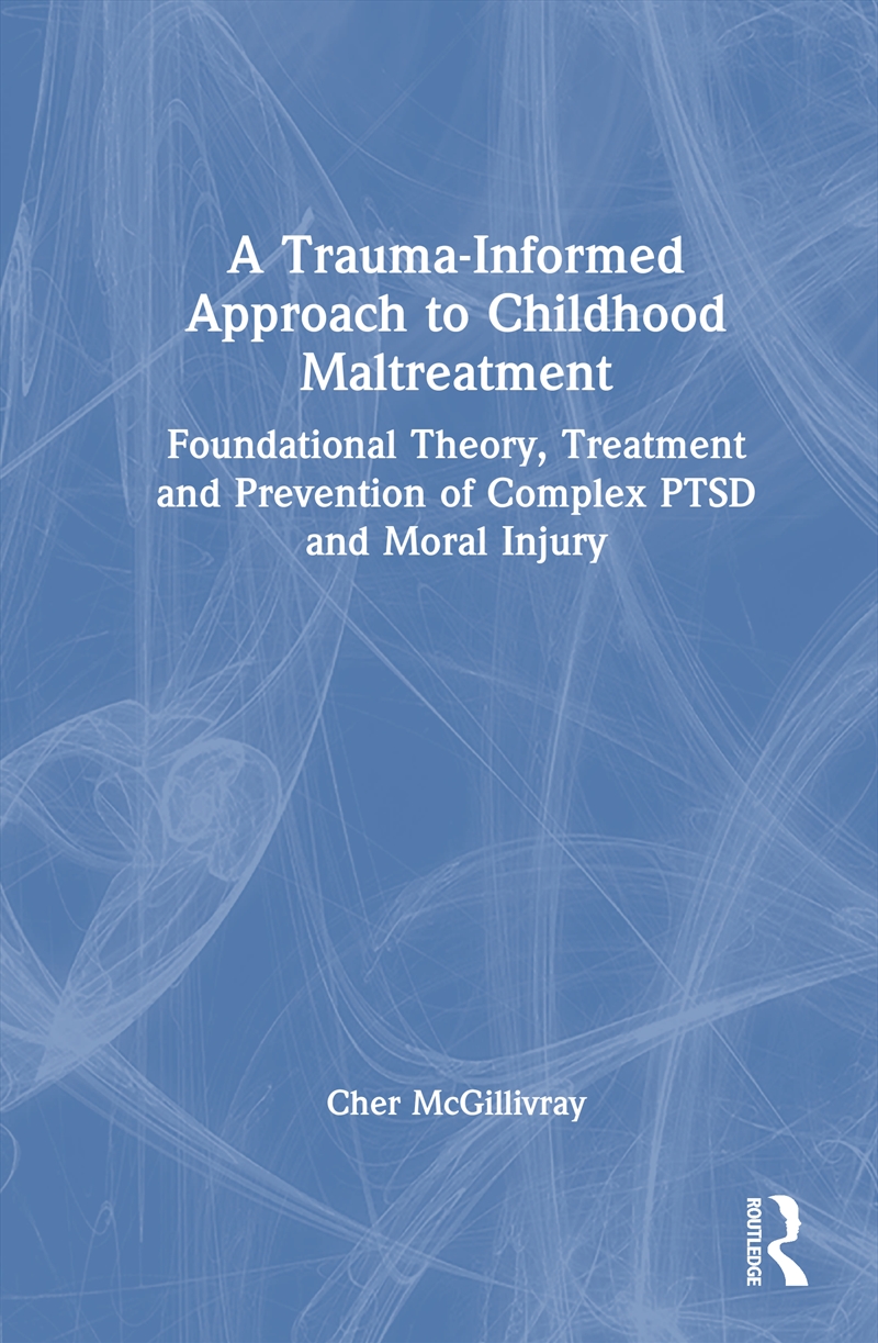 A Trauma-Informed Approach to Childhood Maltreatment/Product Detail/Healthcare