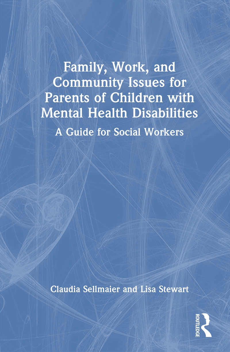 Family, Work, and Community Issues for Parents of Children with Mental Health Disabilities/Product Detail/Psychology