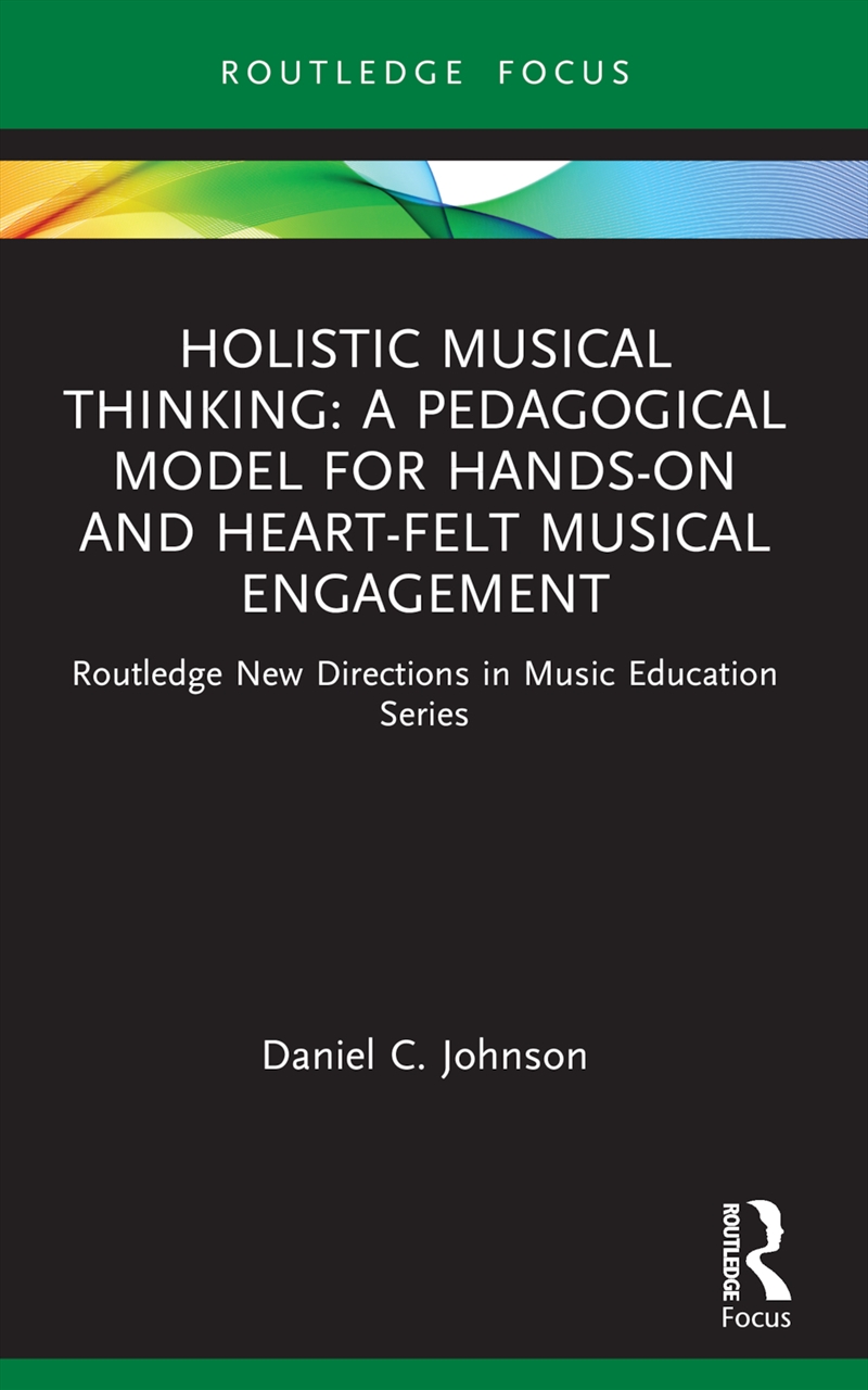 Holistic Musical Thinking: A Pedagogical Model for Hands-On and Heart-Felt Musical Engagement/Product Detail/Media